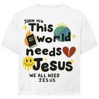 This world needs Jesus (BACKPRINT)