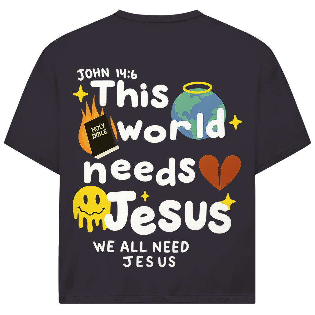 This world needs Jesus (BACKPRINT)