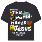This world needs Jesus (BACKPRINT)