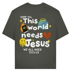 This world needs Jesus (BACKPRINT)