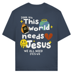 This world needs Jesus (BACKPRINT)