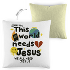 This world needs Jesus
