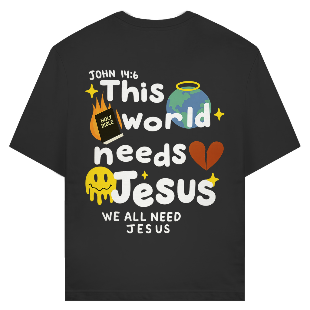 This world needs Jesus (BACKPRINT)