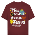 This world needs Jesus (BACKPRINT)