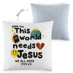 This world needs Jesus