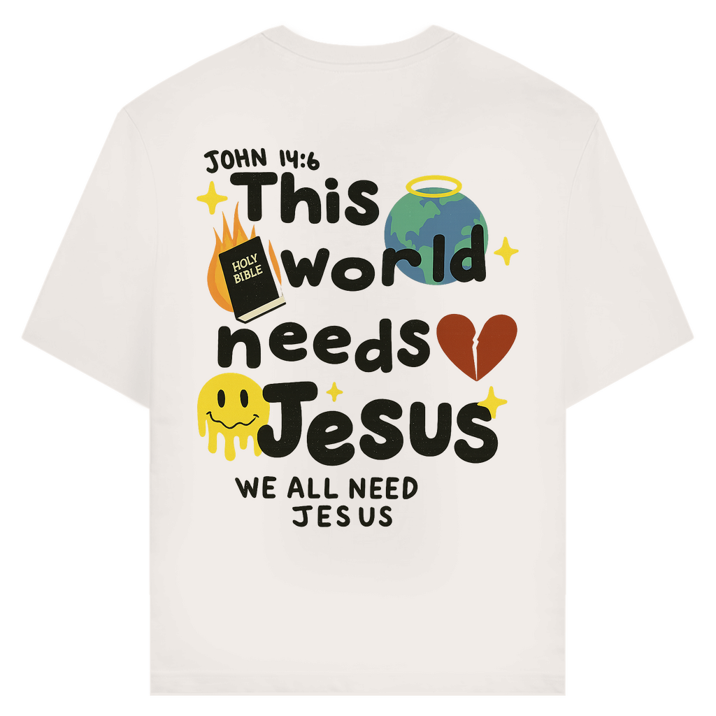 This world needs Jesus (BACKPRINT)